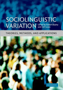 Sociolinguistic variation : theories, methods, and applications /