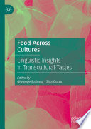 Food Across Cultures : Linguistic Insights in Transcultural Tastes /