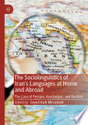 The Sociolinguistics of Iran's Languages at Home and Abroad : The Case of Persian, Azerbaijani, and Kurdish /
