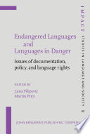 Endangered languages and languages in danger : issues of documentation, policy, and language rights /