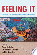 Feeling it : language, race, and affect in Latinx youth learning /