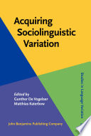 Acquiring sociolinguistic variation /