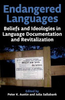 Endangered languages : beliefs and ideologies in language documentation and revitalization /