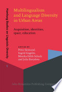 Multilingualism and language diversity in urban areas : acquisition, identities, space, education /