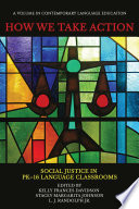 How we take action : social justice in the PK-16 language classrooms /