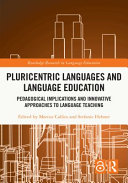 Pluricentric languages and language education : pedagogical implications and innovative approaches to language teaching /