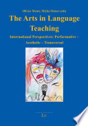 The arts in language teaching : international perspectives : performative - aesthetic - transversal /