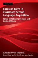 Focus on form in classroom second language acquisition /Catherine Doughty and Jessica Williams.