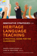 Innovative strategies for heritage language teaching : a practical guide for the classroom /