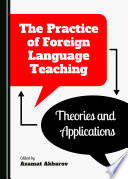 The practice of foreign language teaching : theories and applications /