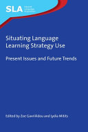 Situating language learning strategy use : present issues and future trends /