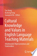 Cultural Knowledge and Values in English Language Teaching Materials : (Multimodal) Representations and Stakeholders /