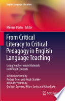 From Critical Literacy to Critical Pedagogy in English Language Teaching : Using Teacher-made Materials in Difficult Contexts /