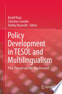 Policy Development in TESOL and Multilingualism : Past, Present and the Way Forward /