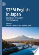 STEM English in Japan : Education, Innovation, and Motivation /