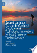 Second Language Teacher Professional Development : Technological Innovations for Post-Emergency Teacher Education /