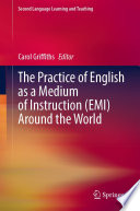 The Practice of English as a Medium of Instruction (EMI) Around the World /