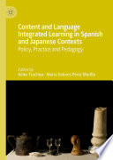 Content and Language Integrated Learning in Spanish and Japanese Contexts : Policy, Practice and Pedagogy /