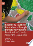 Redefining Teaching Competence through Immersive Programs : Practices for Culturally Sustaining Classrooms /