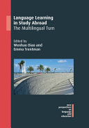 Language learning in study abroad : the multilingual turn /