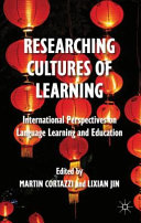 Researching cultures of learning : international perspectives on language learning and education /