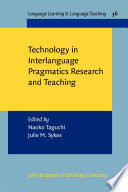 Technology in interlanguage pragmatics research and teaching /