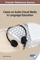 Cases on audio-visual media in language education /