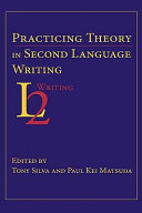 Practicing theory in second language writing /