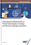 Assessing the effectiveness of virtual technologies in foreign and second language instruction /