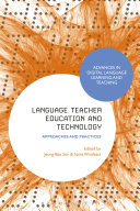 Language teacher education and technology : approaches and practices /
