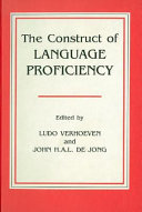 The construct of language proficiency : applications of psychological models to language assessment /