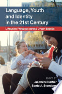 Language, youth and identity in the 21st century : linguistic practices across urban spaces /