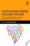 Content-based foreign language teaching : curriculum and pedagogy for developing advanced thinking and literacy skills /