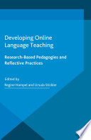 Developing online language teaching : research-based pedagogies and reflective practices /