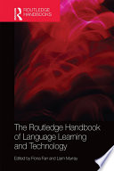 The Routledge handbook of language learning and technology /