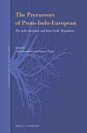 The precursors of Proto-Indo-European : the Indo-Anatolian and Indo-Uralic hypotheses /