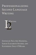 Professionalizing second language writing /