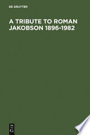 A Tribute to Roman Jakobson, 1896-1982.