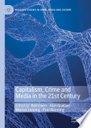 Capitalism, Crime and Media in the 21st Century /
