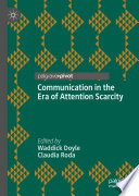 Communication in the Era of Attention Scarcity /