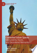 Contested Urban Spaces : Monuments, Traces, and Decentered Memories /