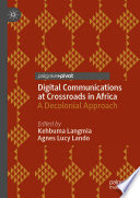 Digital Communications at Crossroads in Africa : A Decolonial Approach /