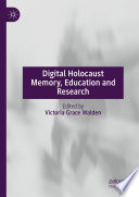 Digital Holocaust Memory, Education and Research /