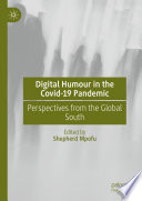 Digital Humour in the Covid-19 Pandemic : Perspectives from the Global South /