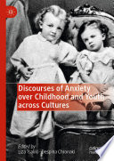 Discourses of Anxiety over Childhood and Youth across Cultures /