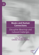 Masks and Human Connections : Disruptive Meanings and Cultural Challenges /
