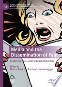 Media and the Dissemination of Fear : Pandemics, Wars and Political Intimidation /