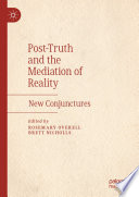 Post-Truth and the Mediation of Reality : New Conjunctures /