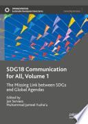 SDG18 Communication for All, Volume 1 : The Missing Link between SDGs and Global Agendas  /