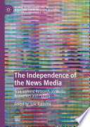 The Independence of the News Media : Francophone Research on Media, Economics and Politics /